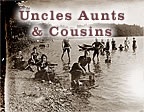 Uncles Aunts & Cousins